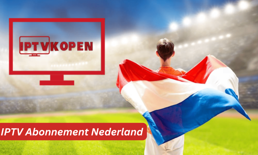 IPTV Abonnement Nederland